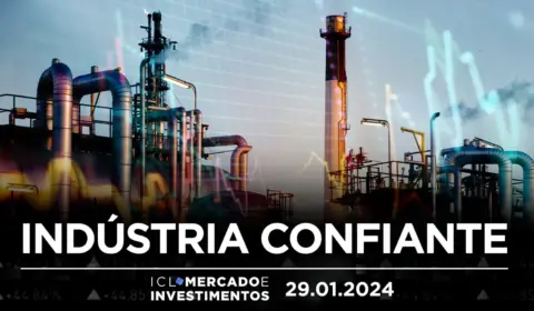 Confiança da Indústria: Índice chega a melhor resultado desde agosto de 2022